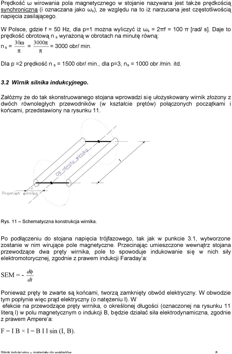 π π Dla p =2 prędkość n = 1500 obr/ min., dla p=3, n = 1000 obr /min. itd. 3.2 Wirnik ilnika indukcyjnego.