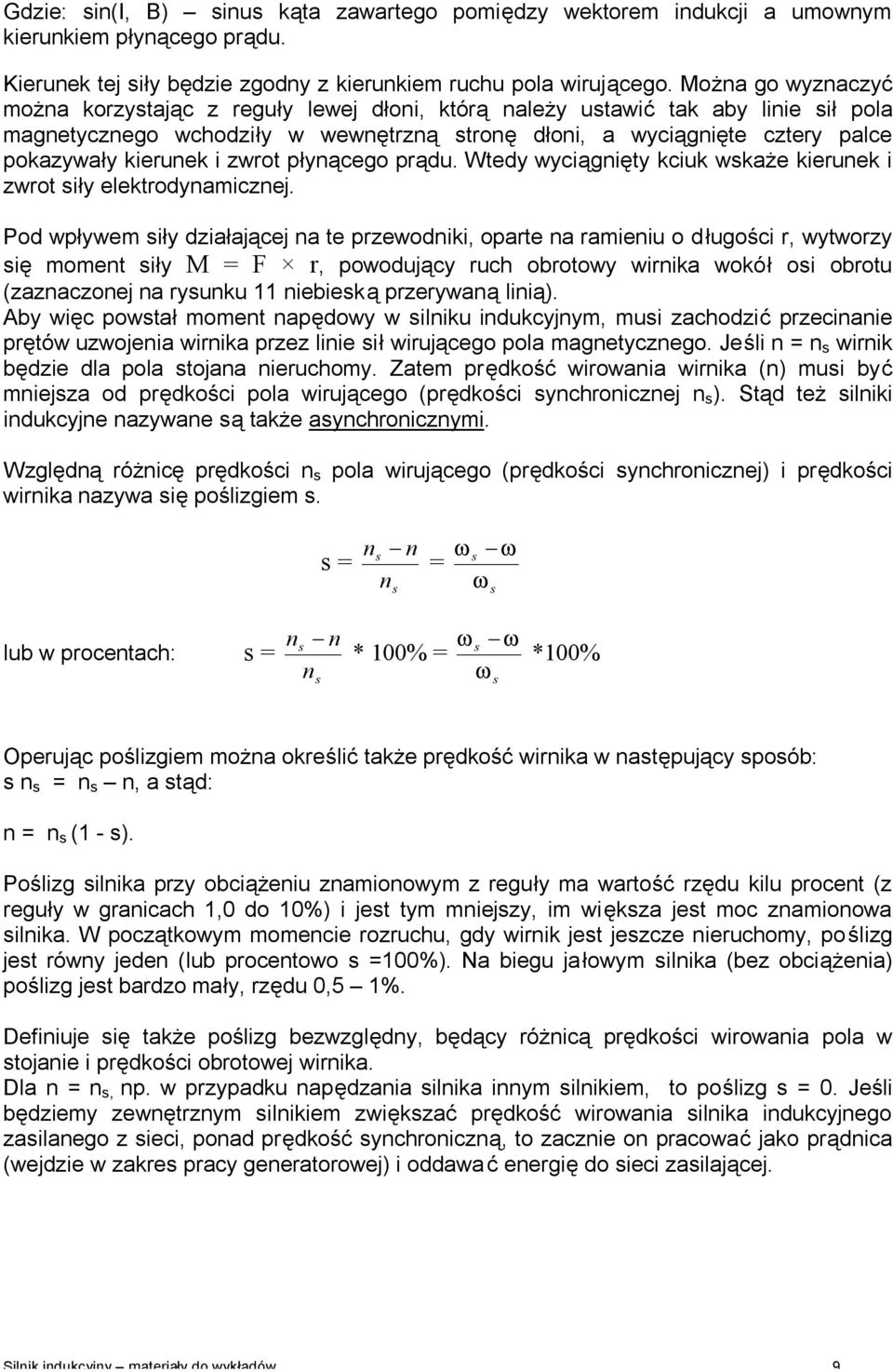 zwrot płynącego prądu. Wtedy wyciągnięty kciuk wkaże kierunek i zwrot iły elektrodynamicznej.