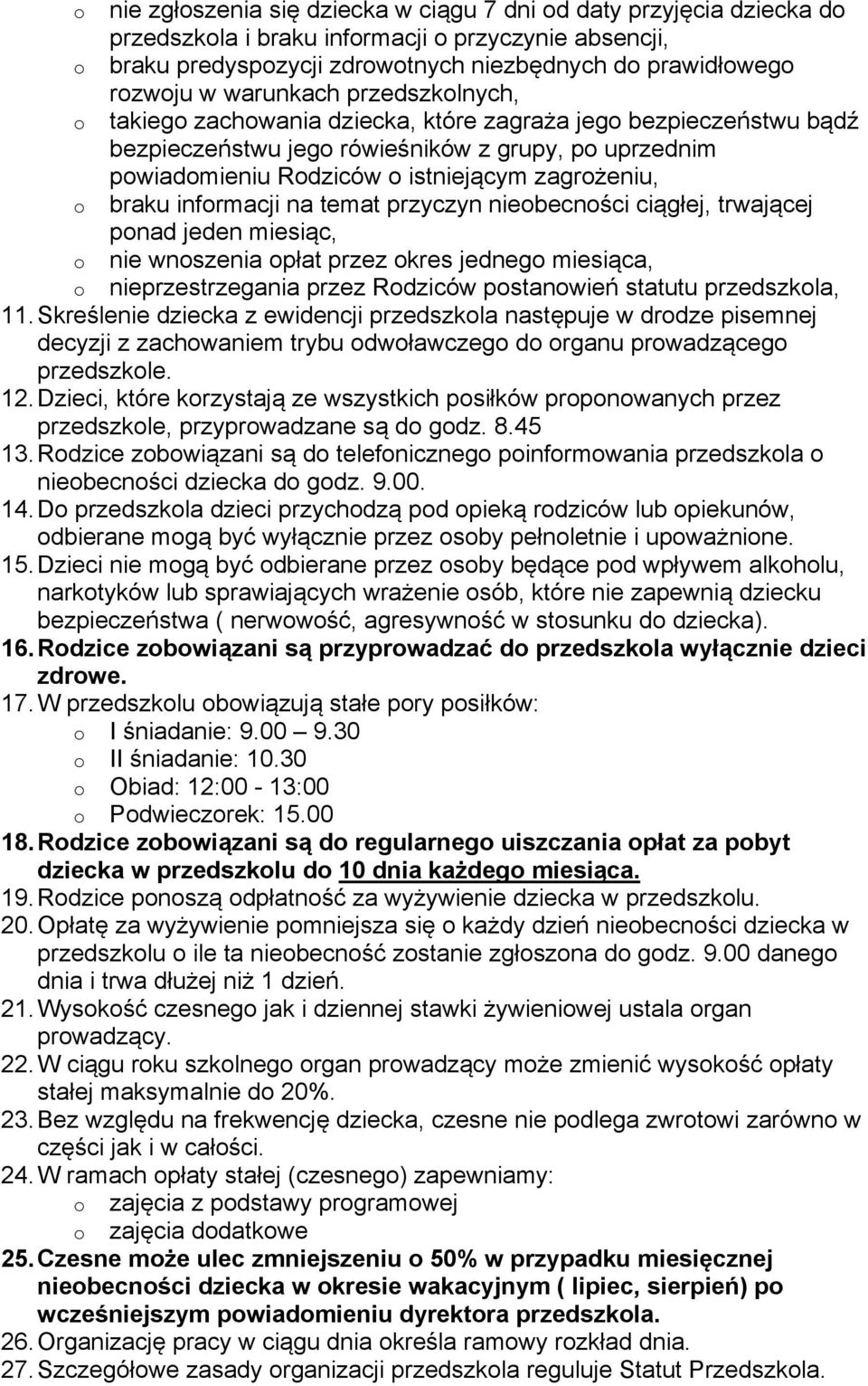 braku informacji na temat przyczyn nieobecności ciągłej, trwającej ponad jeden miesiąc, o nie wnoszenia opłat przez okres jednego miesiąca, o nieprzestrzegania przez Rodziców postanowień statutu