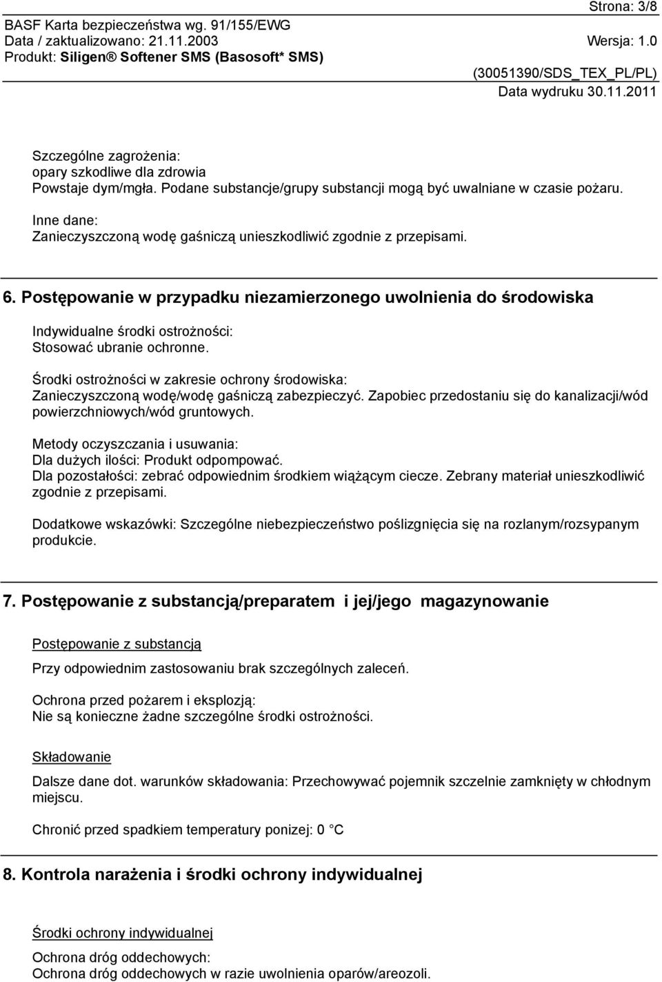 Postępowanie w przypadku niezamierzonego uwolnienia do środowiska Indywidualne środki ostrożności: Stosować ubranie ochronne.