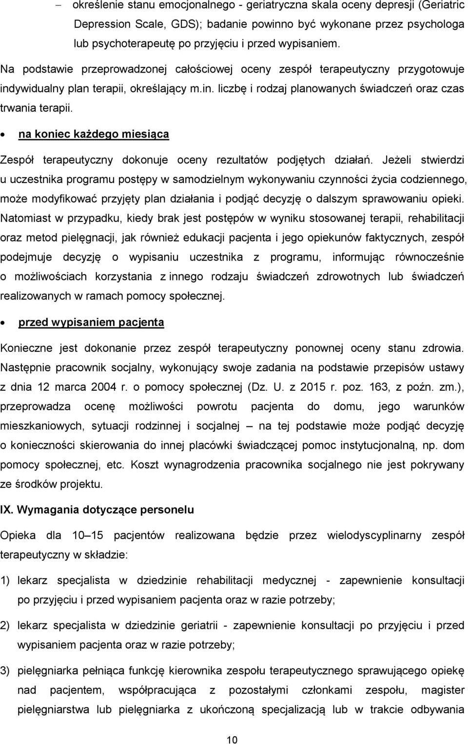 na koniec każdego miesiąca Zespół terapeutyczny dokonuje oceny rezultatów podjętych działań.