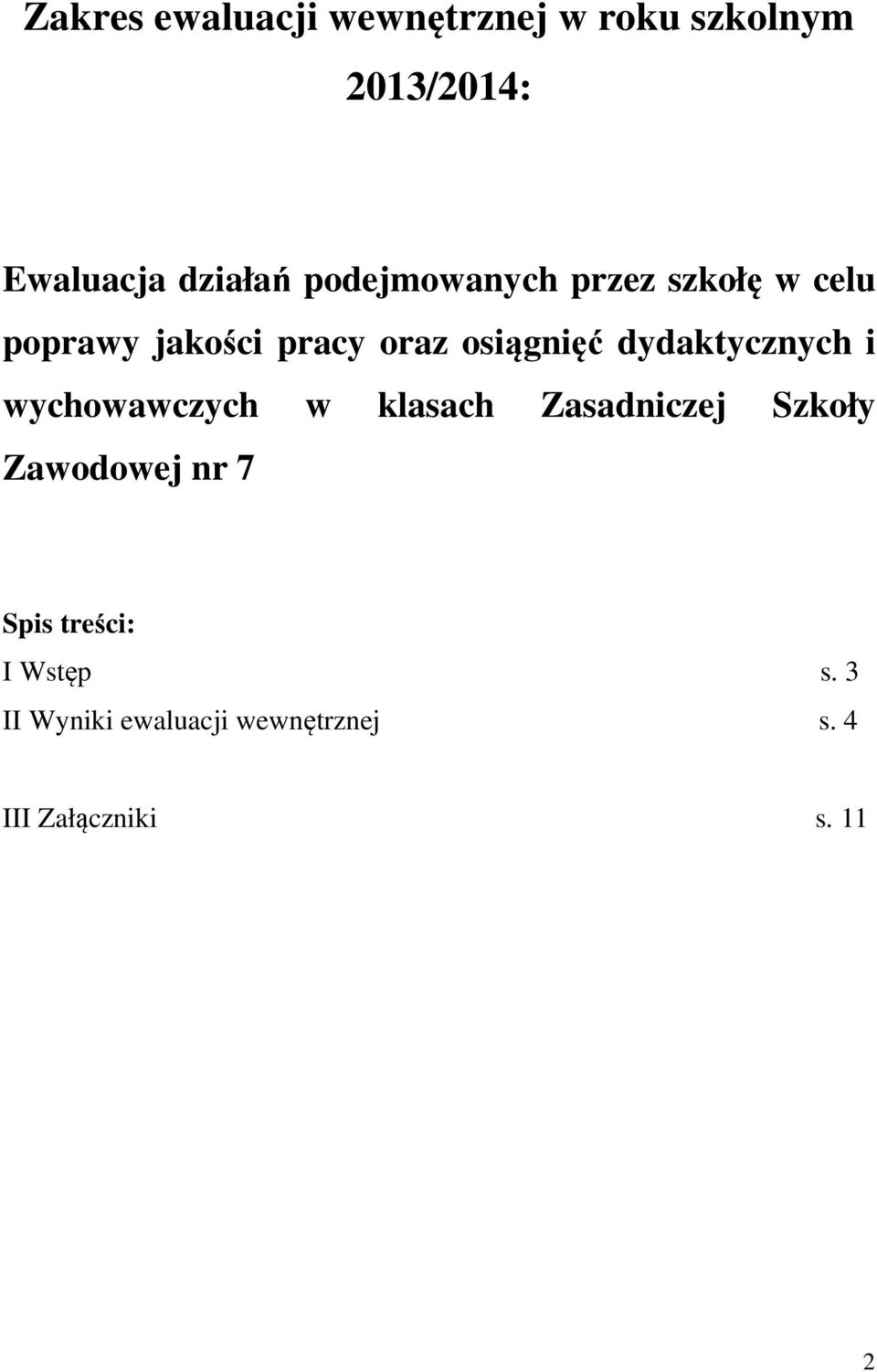 dydaktycznych i wychowawczych w klasach Zasadniczej Szkoły Zawodowej nr 7