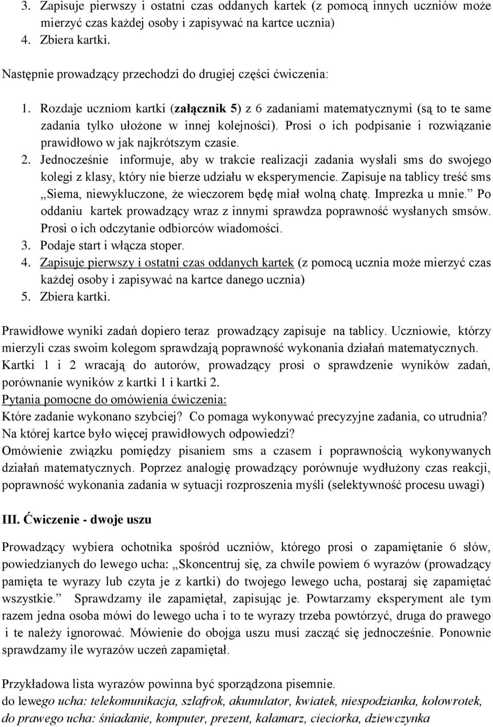 Prosi o ich podpisanie i rozwiązanie prawidłowo w jak najkrótszym czasie. 2.