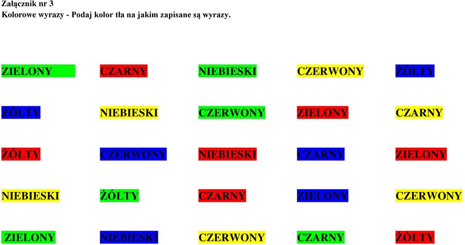 ZIELONY CZARNY NIEBIESKI CZERWONY ŻÓŁTY ŻÓŁTY NIEBIESKI CZERWONY