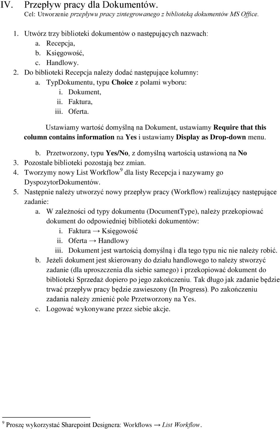 Ustawiamy wartość domyślną na Dokument, ustawiamy Require that this column contains information na Yes i ustawiamy Display as Drop-down menu. b.