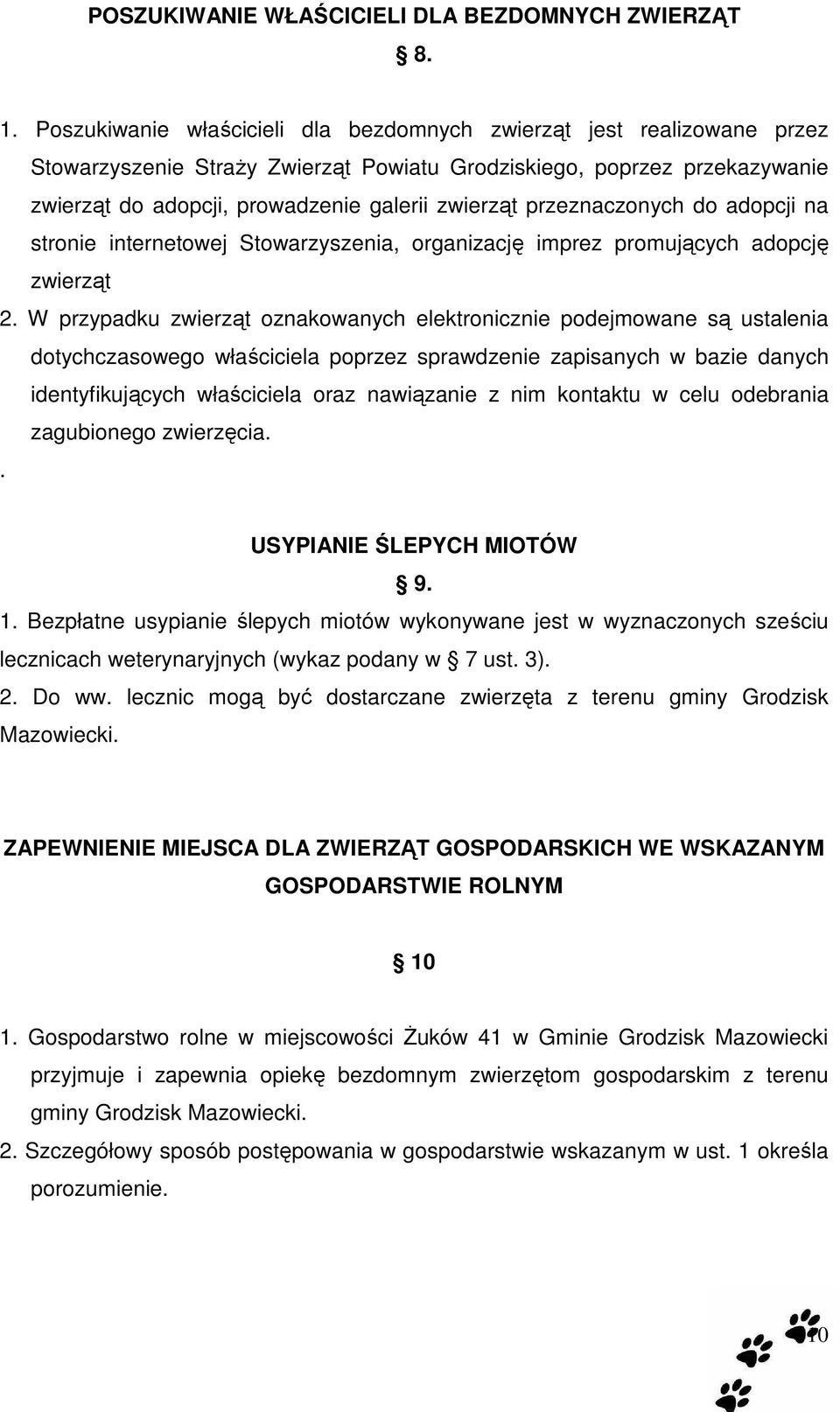 przeznaczonych do adopcji na stronie internetowej Stowarzyszenia, organizację imprez promujących adopcję zwierząt 2.