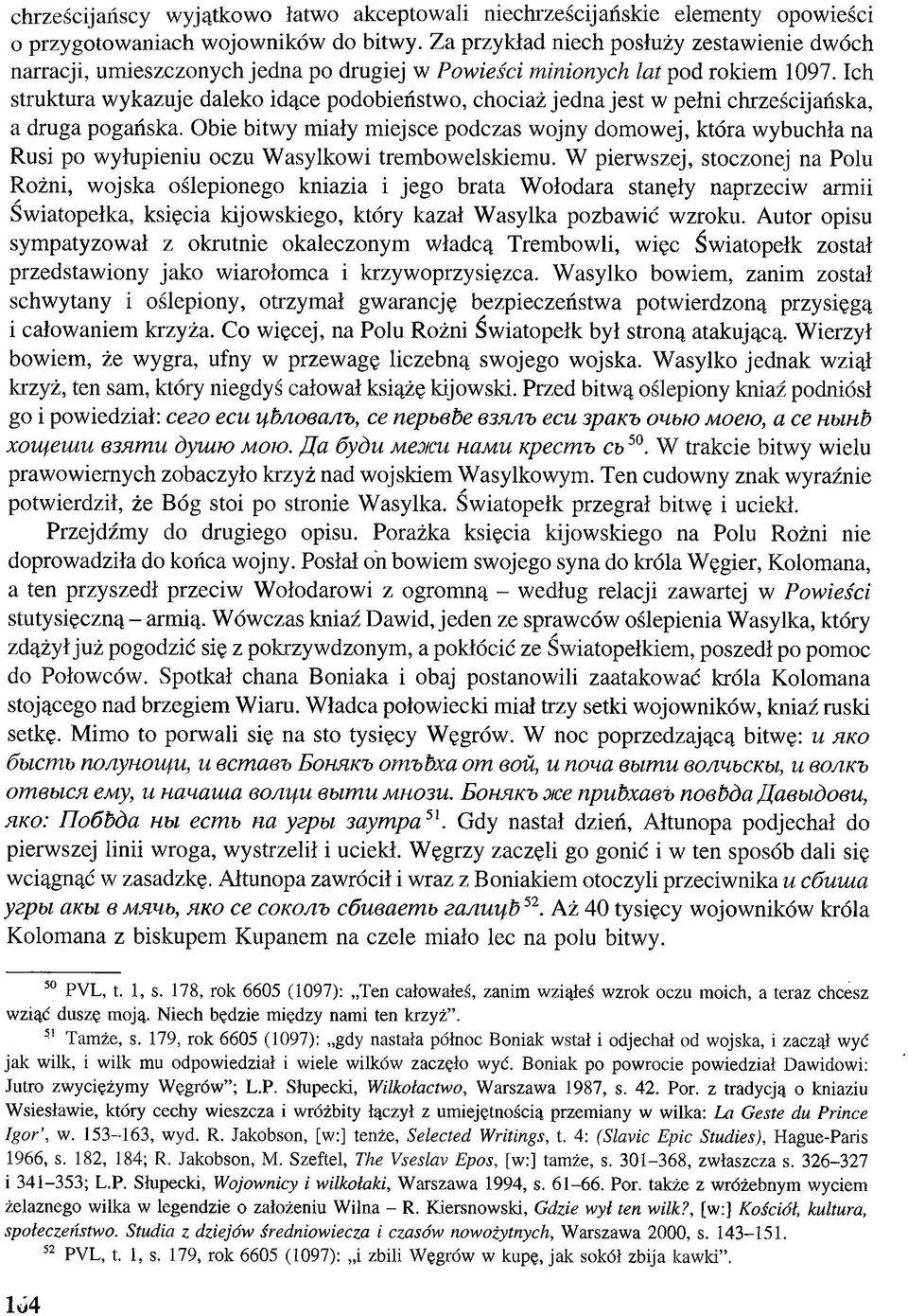 Ich struktura wykazuje daleko idące podobieństwo, chociaż jedna jest w pełni chrześcijańska, a druga pogańska.