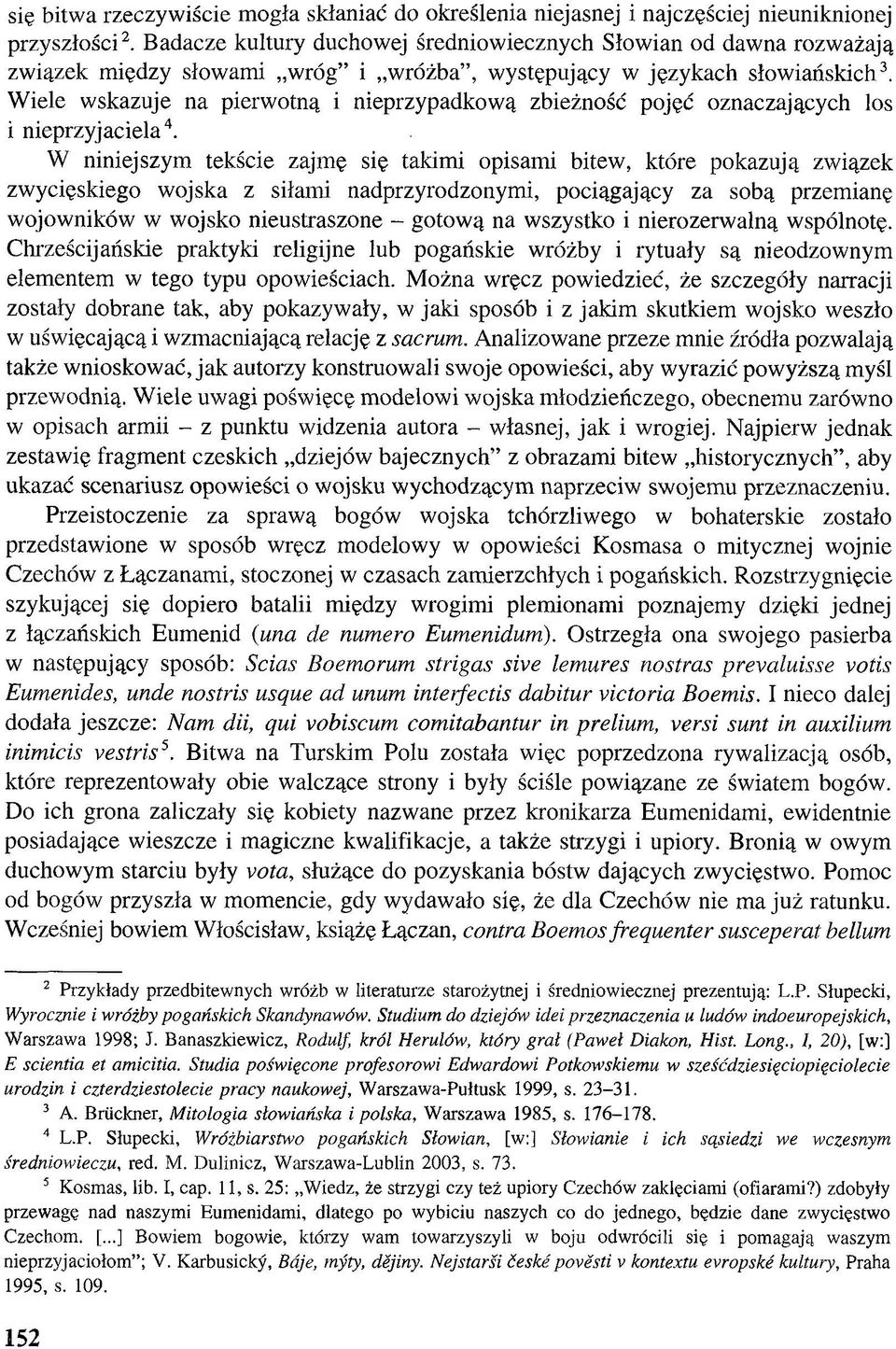 Wiele wskazuje na pierwotną i nieprzypadkową zbieżność pojęć oznaczających los i nieprzyjaciela 4.