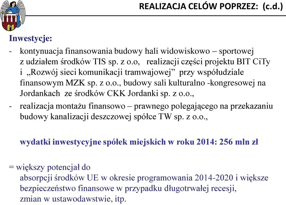 z o.o., - realizacja montażu finansowo prawnego polegającego na przekazaniu budowy kanalizacji deszczowej spółce TW sp. z o.o., wydatki inwestycyjne spółek miejskich w roku