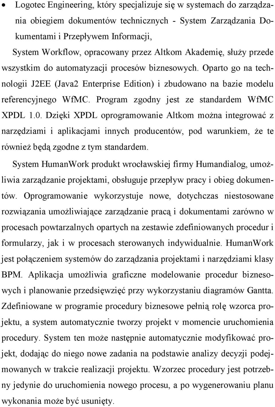 Program zgodny jest ze standardem WfMC XPDL 1.0.