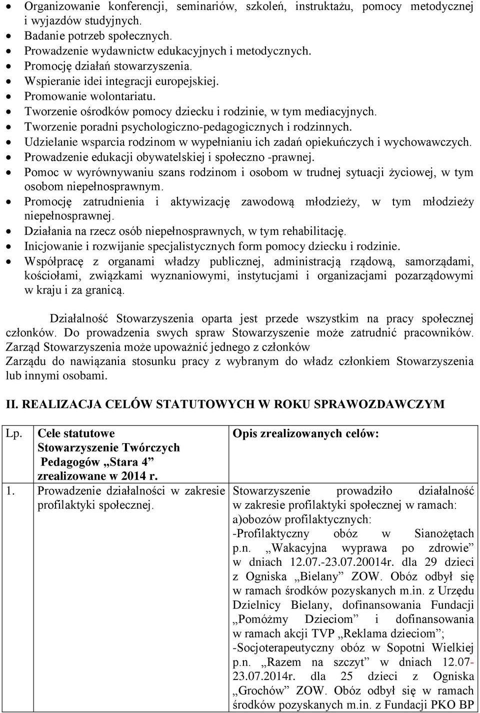 Tworzenie poradni psychologiczno-pedagogicznych i rodzinnych. Udzielanie wsparcia rodzinom w wypełnianiu ich zadań opiekuńczych i wychowawczych.