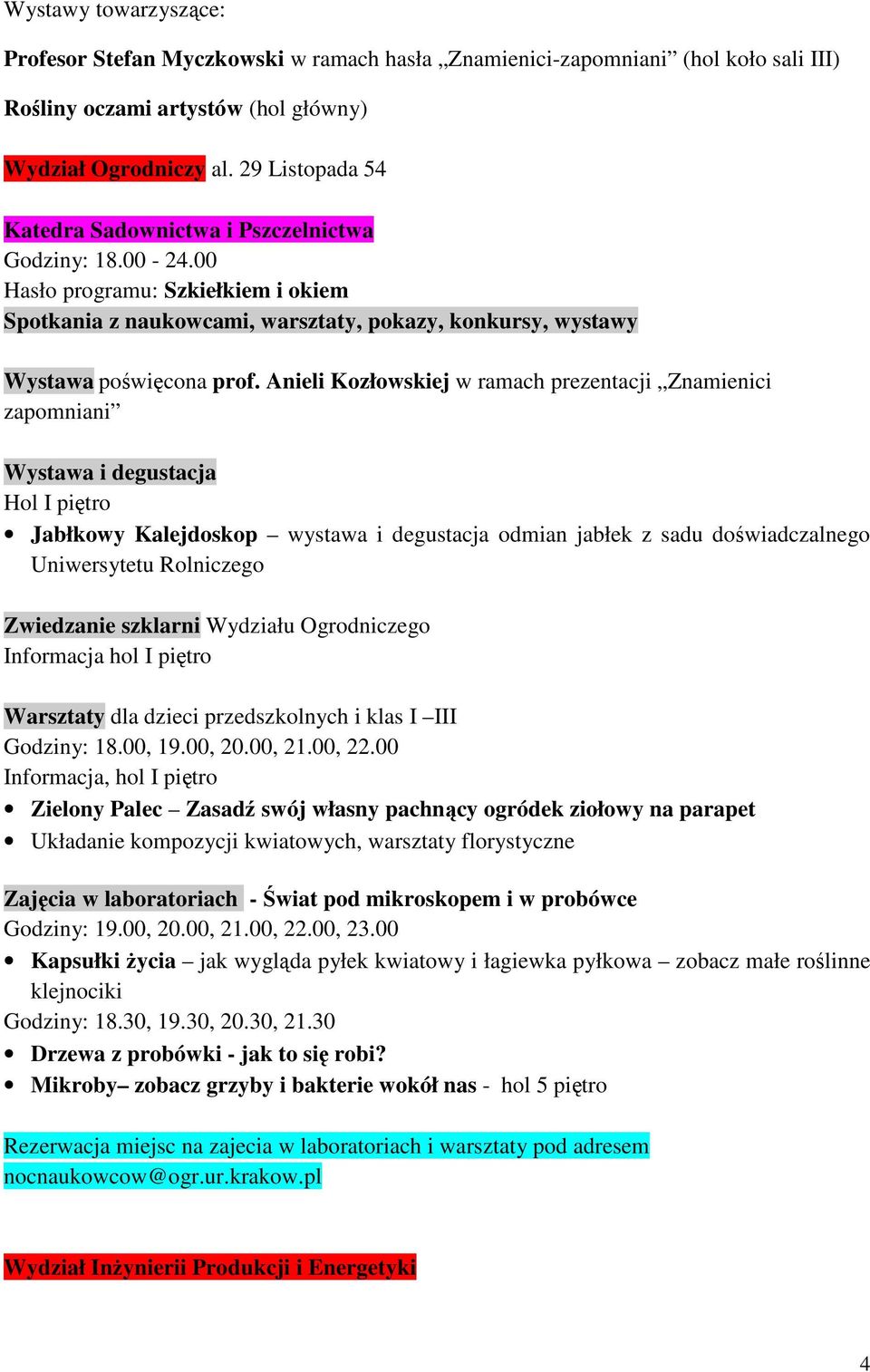 Anieli Kozłowskiej w ramach prezentacji Znamienici zapomniani Wystawa i degustacja Hol I piętro Jabłkowy Kalejdoskop wystawa i degustacja odmian jabłek z sadu doświadczalnego Uniwersytetu Rolniczego