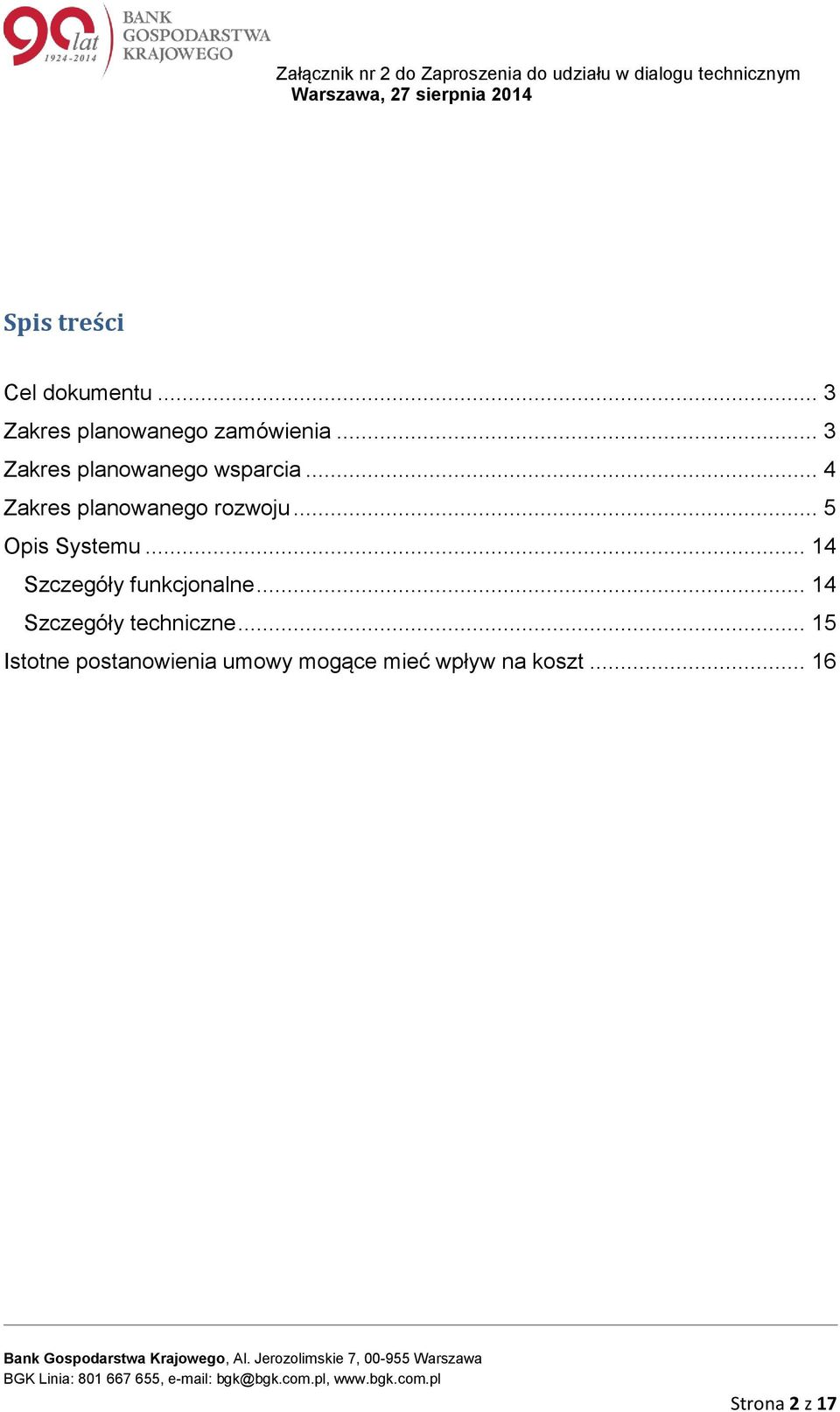 .. 4 Zakres planowanego rozwoju... 5 Opis Systemu... 14 Szczegóły funkcjonalne.