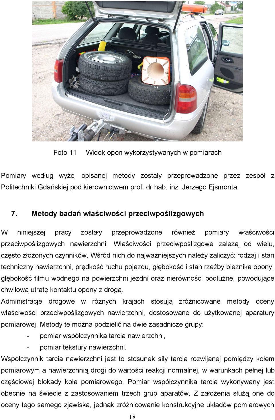 Właściwości przeciwpoślizgowe zależą od wielu, często złożonych czynników.