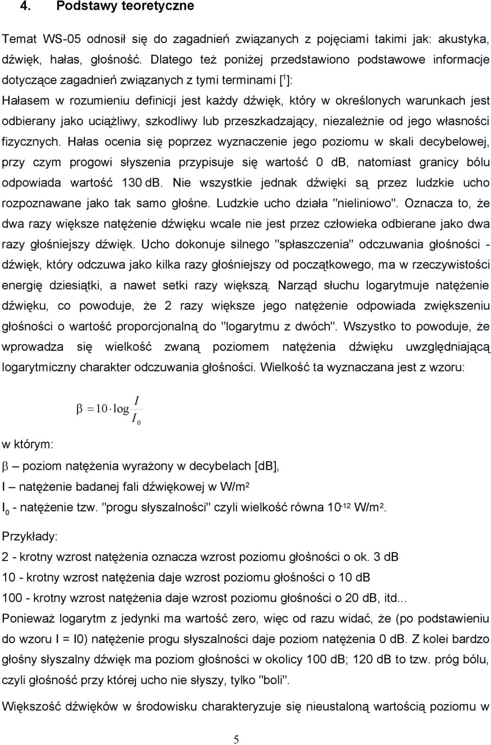 odbierany jako uciążliwy, szkodliwy lub przeszkadzający, niezależnie od jego własności fizycznych.