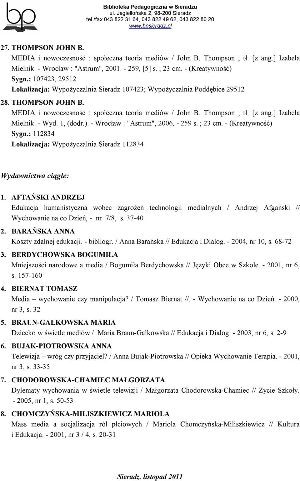 ] Izabela Mielnik. - Wyd. 1, (dodr.). - Wrocław : "Astrum", 2006. - 259 s. ; 23 cm. - (Kreatywność) Sygn.: 112834 Lokalizacja: Wypożyczalnia Sieradz 112834 Wydawnictwa ciągłe: 1.