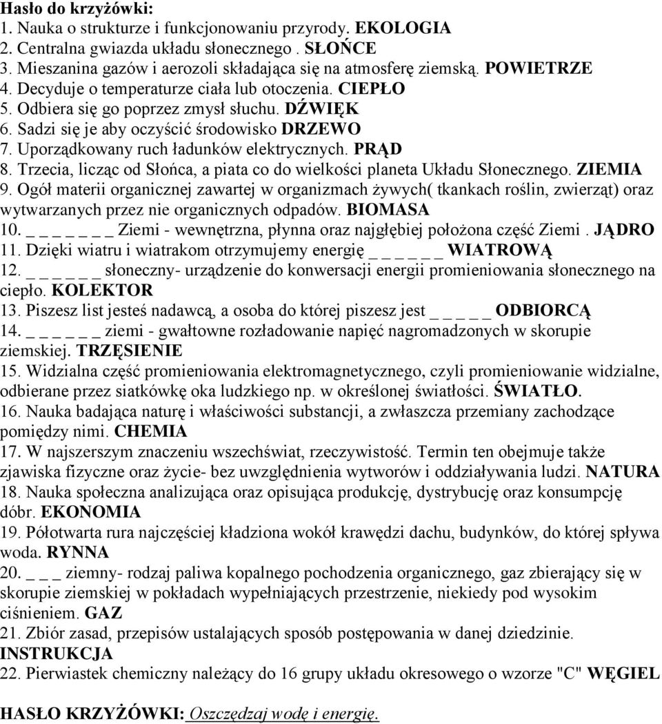 Uporządkowany ruch ładunków elektrycznych. PRĄD 8. Trzecia, licząc od Słońca, a piata co do wielkości planeta Układu Słonecznego. ZIEMIA 9.