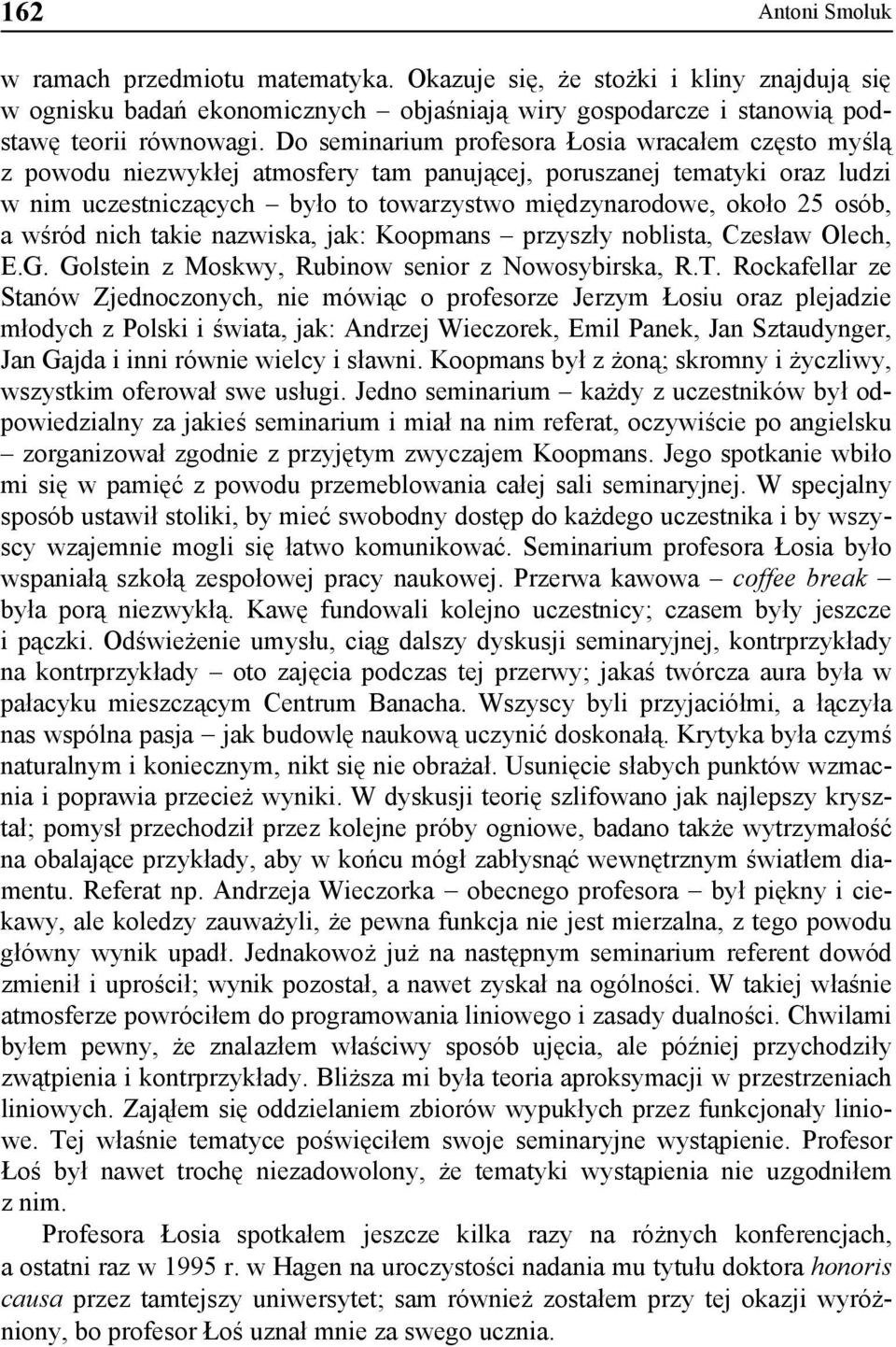 osób, a wśród nich takie nazwiska, jak: Koopmans przyszły noblista, Czesław Olech, E.G. Golstein z Moskwy, Rubinow senior z Nowosybirska, R.T.