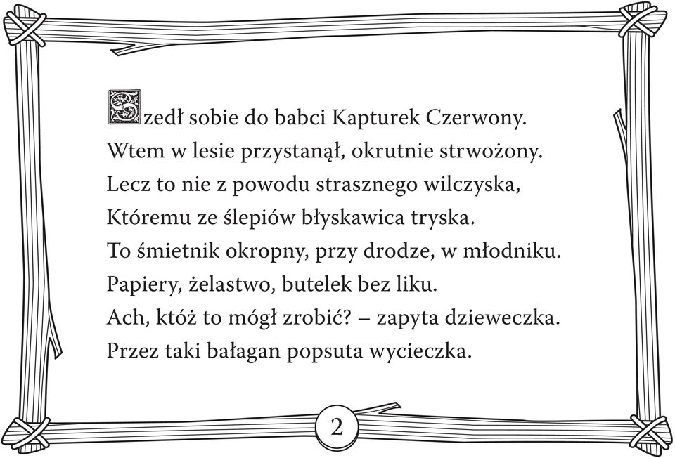 To śmietnik okropny, przy drodze, w młodniku. Papiery, żelastwo, butelek bez liku.