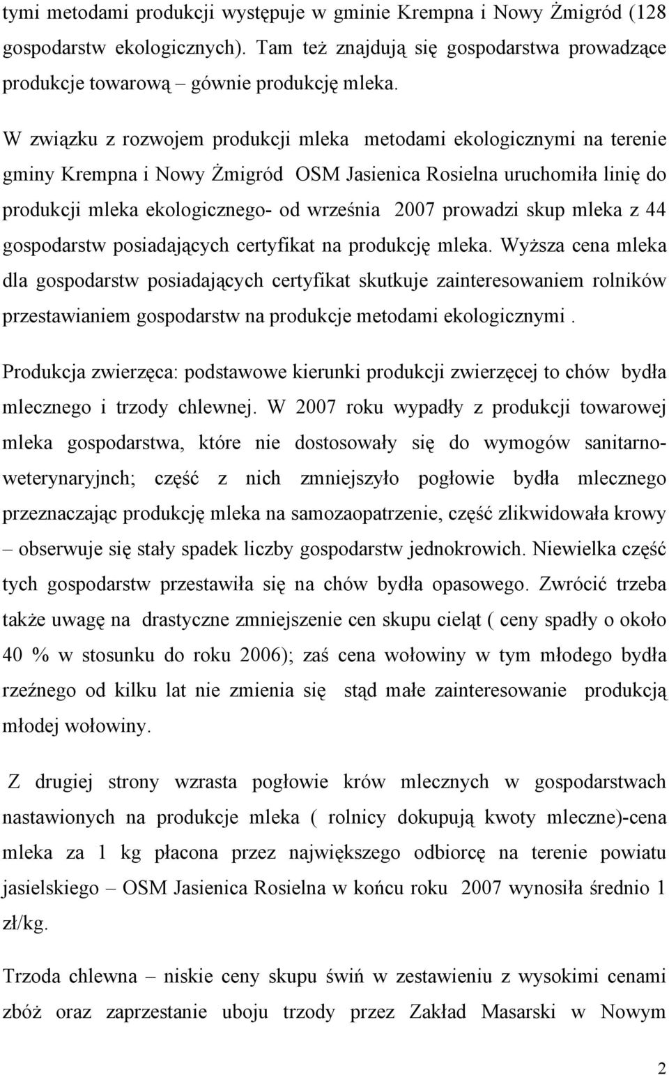 skup mleka z 44 gospodarstw posiadających certyfikat na produkcję mleka.