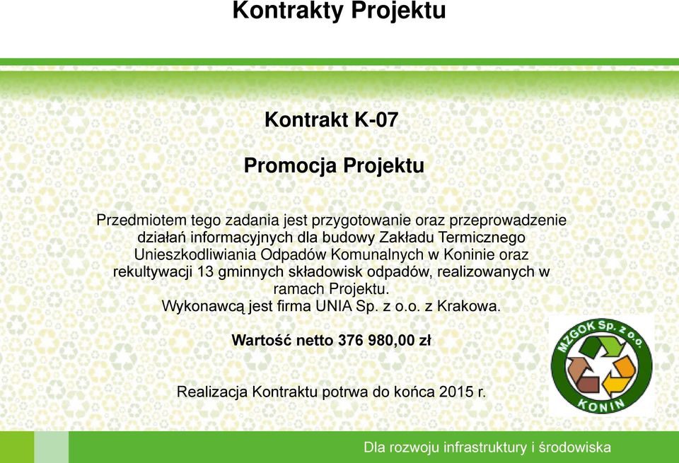 Komunalnych w Koninie oraz rekultywacji 13 gminnych składowisk odpadów, realizowanych w ramach Projektu.