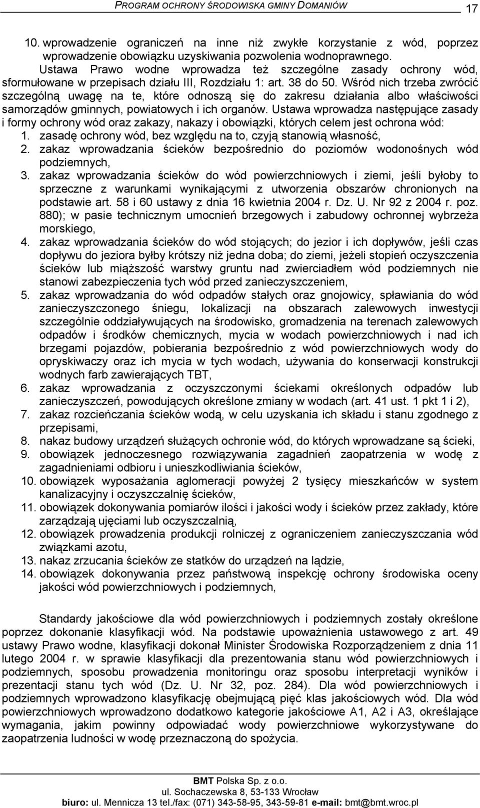 Wśród nich trzeba zwrócić szczególną uwagę na te, które odnoszą się do zakresu działania albo właściwości samorządów gminnych, powiatowych i ich organów.