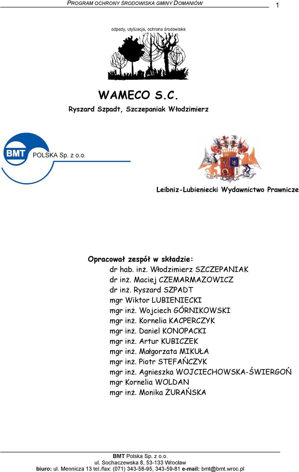 hab. inż. Włodzimierz SZCZEPANIAK dr inż. Maciej CZEMARMAZOWICZ dr inż. Ryszard SZPADT mgr Wiktor LUBIENIECKI mgr inż.