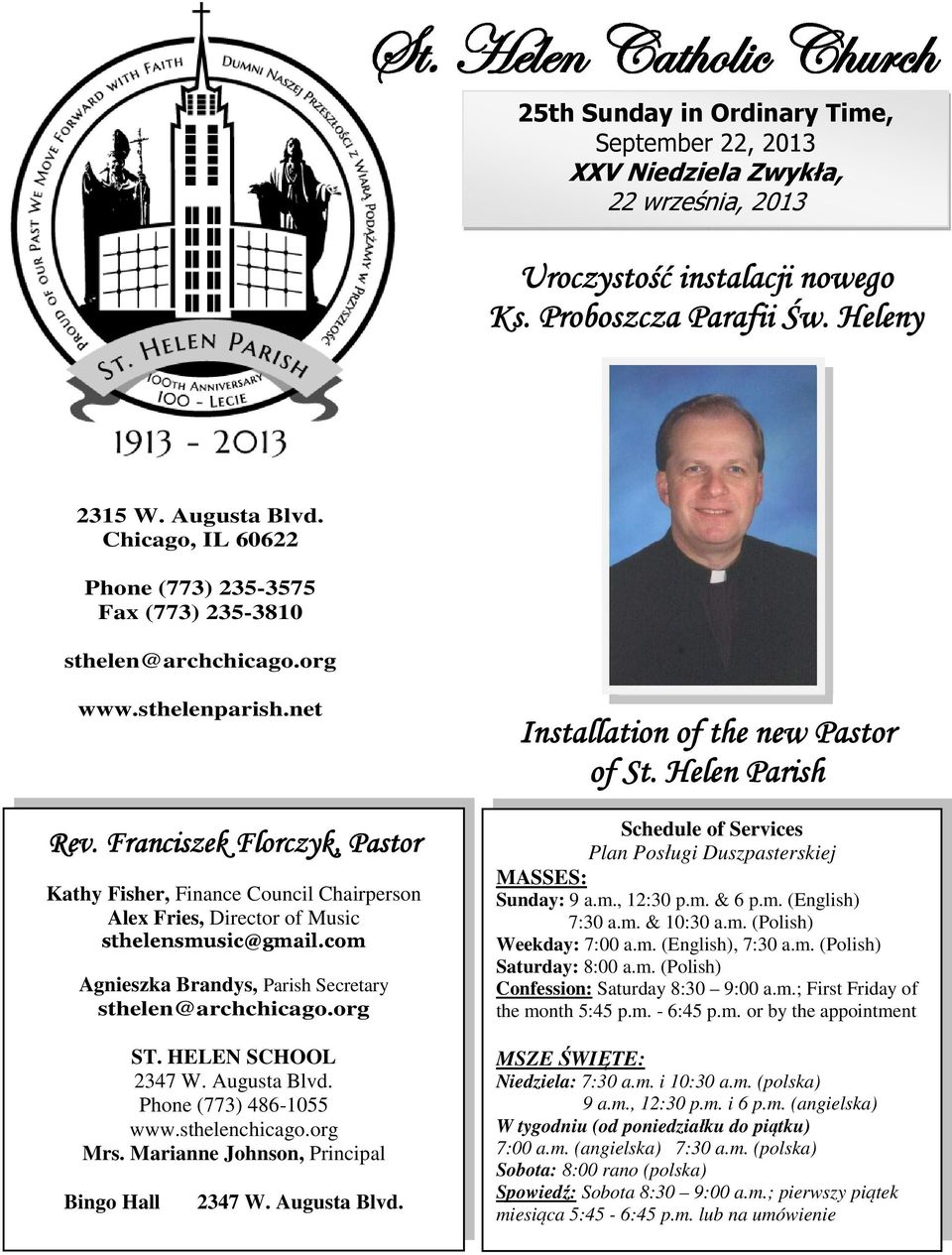 Franciszek Florczyk, Pastor Kathy Fisher, Finance Council Chairperson Alex Fries, Director of Music sthelensmusic@gmail.com Agnieszka Brandys, Parish Secretary sthelen@archchicago.org ST.