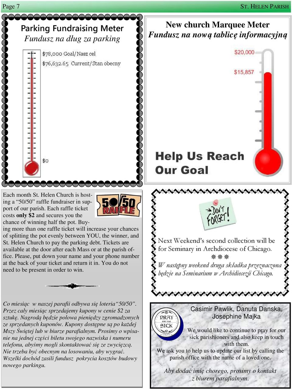 Buying more than one raffle ticket will increase your chances of splitting the pot evenly between YOU, the winner, and St. Helen Church to pay the parking debt.