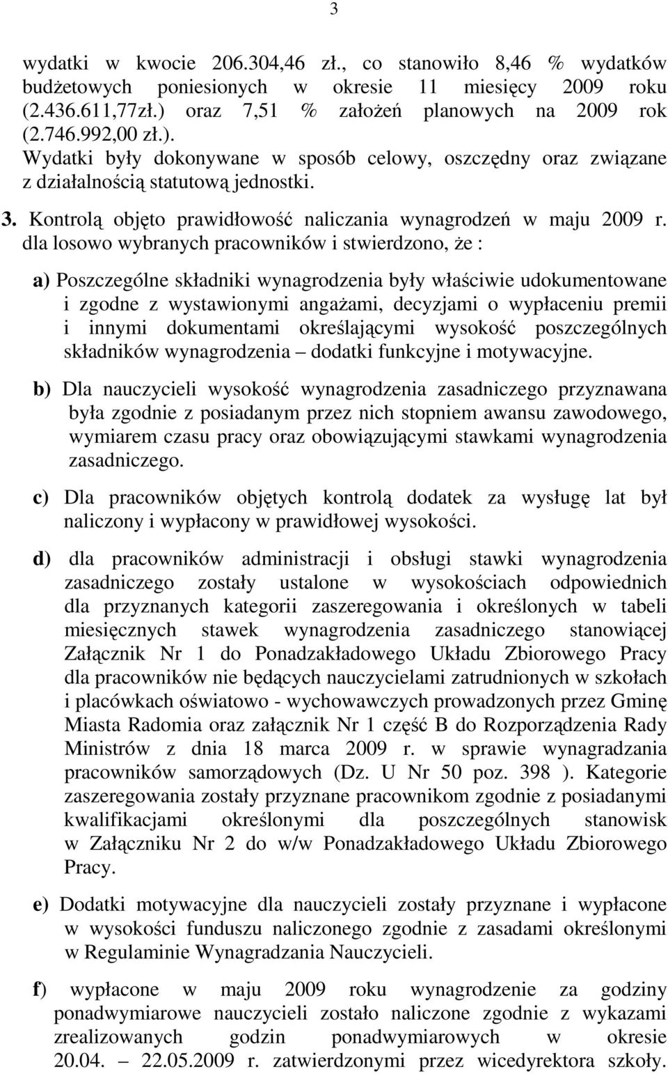 Kontrolą objęto prawidłowość naliczania wynagrodzeń w maju 2009 r.