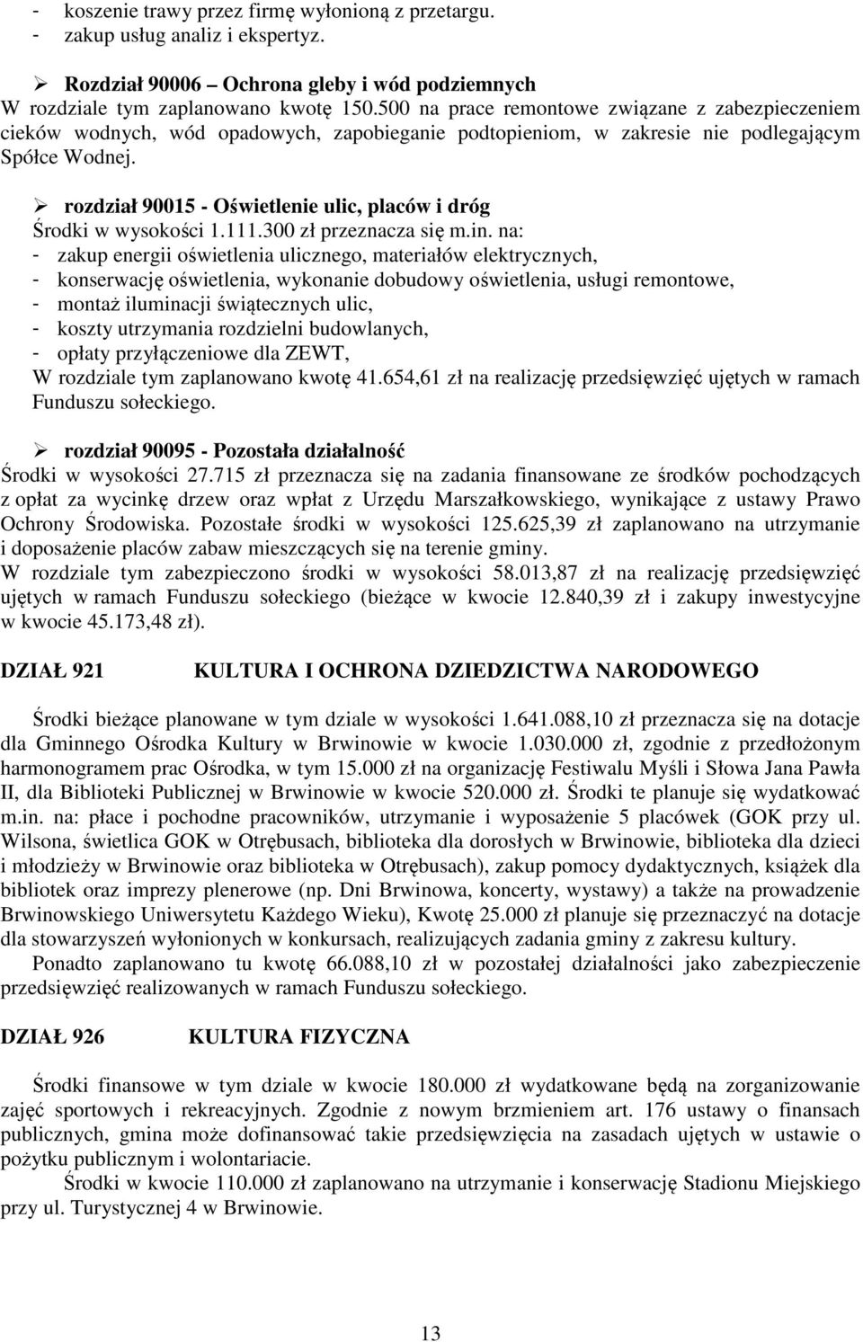 rozdział 90015 - Oświetlenie ulic, placów i dróg Środki w wysokości 1.111.300 zł przeznacza się m.in.