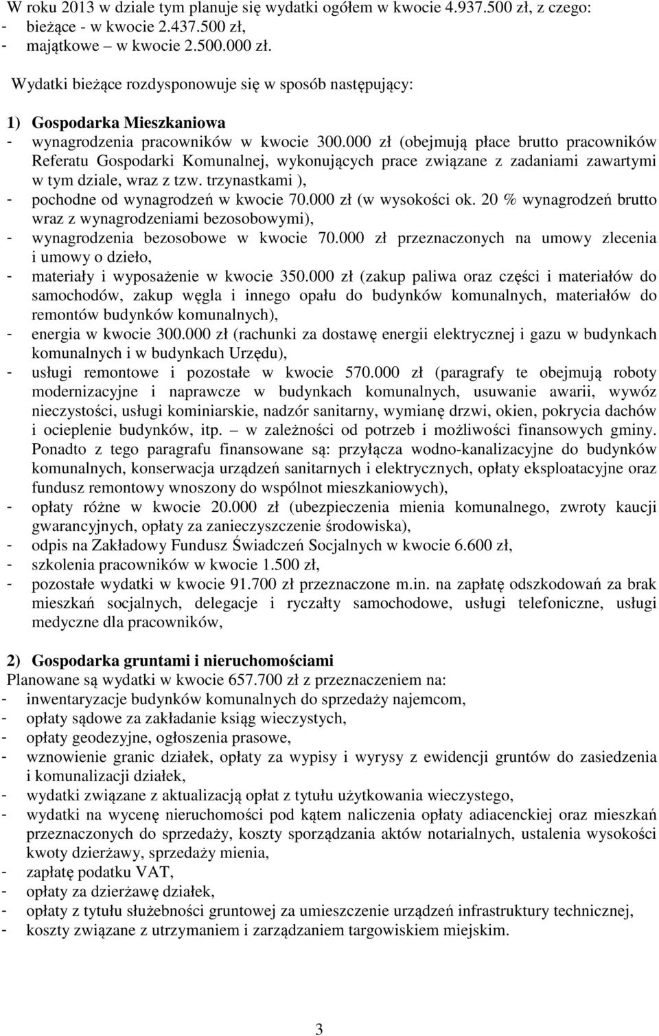 000 zł (obejmują płace brutto pracowników Referatu Gospodarki Komunalnej, wykonujących prace związane z zadaniami zawartymi w tym dziale, wraz z tzw.