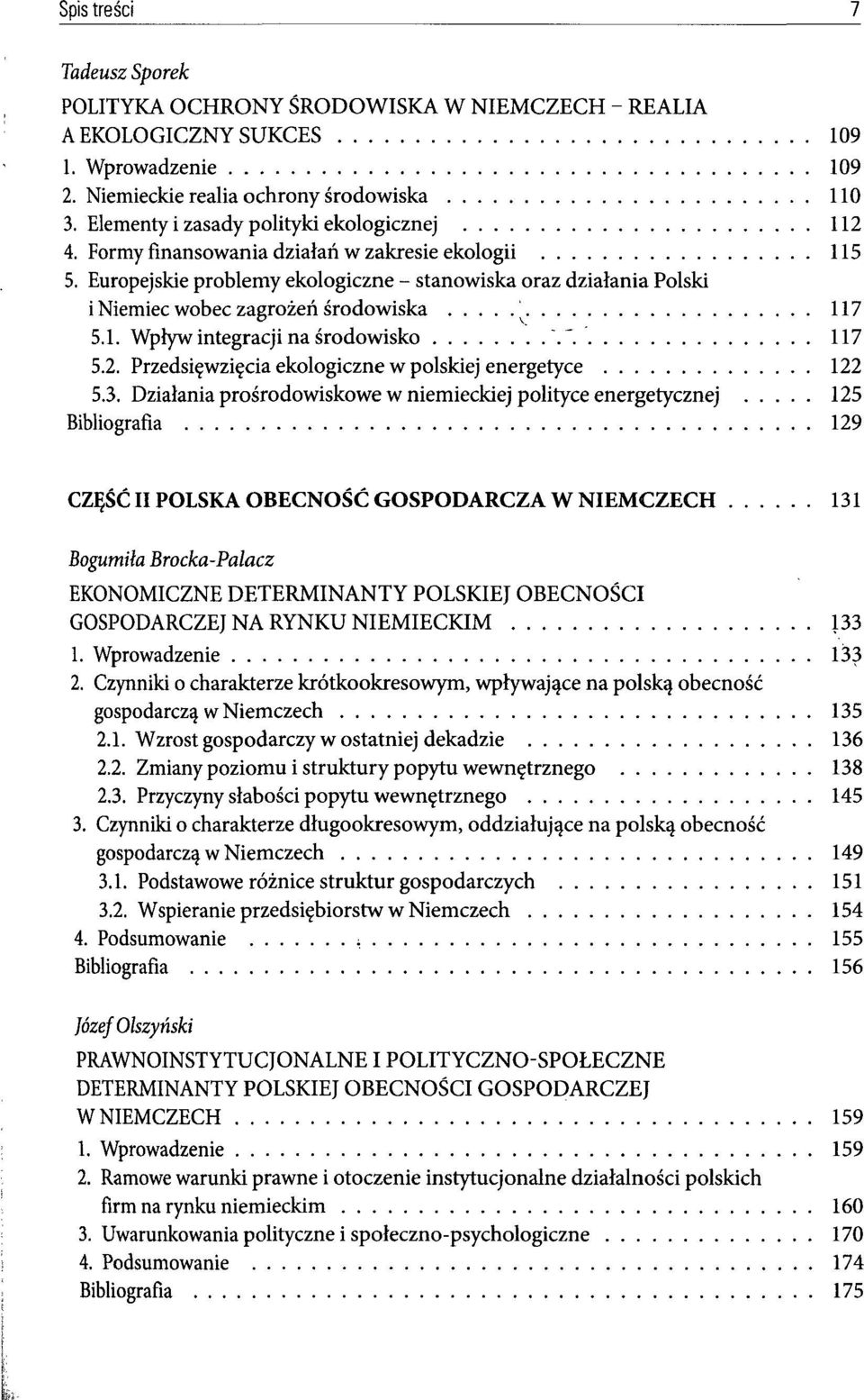 Europejskie problemy ekologiczne - stanowiska oraz działania Polski i Niemiec wobec zagrożeń środowiska ^ 117 5.1. Wpływ integracji na środowisko ".'. ' 117 5.2.