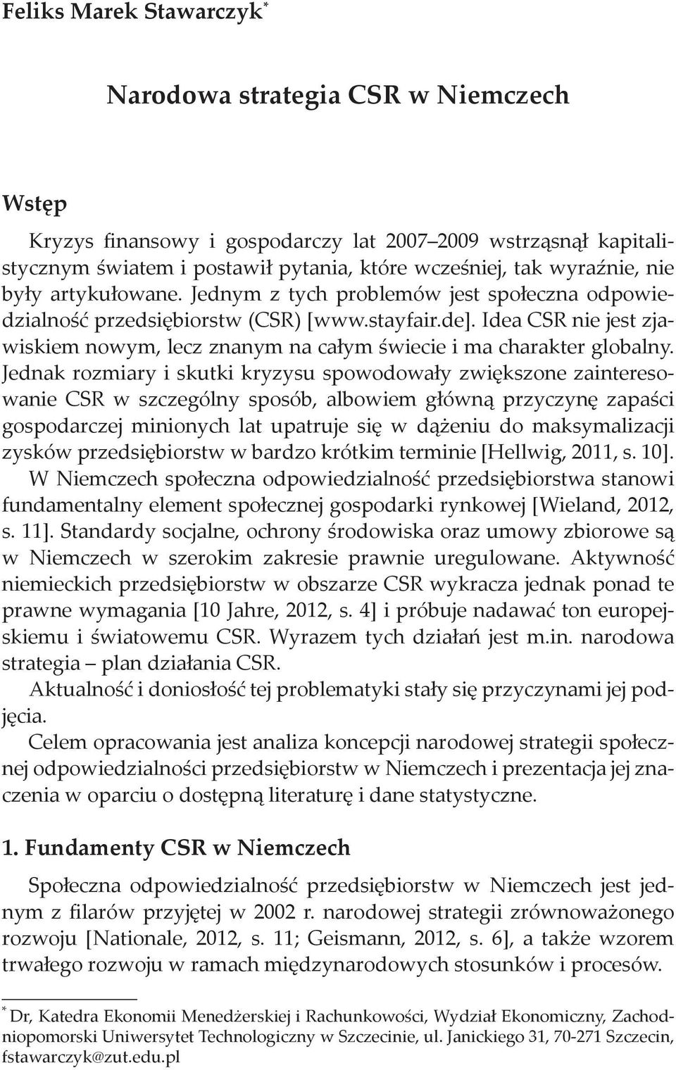 Idea CSR nie jest zjawiskiem nowym, lecz znanym na całym świecie i ma charakter globalny.