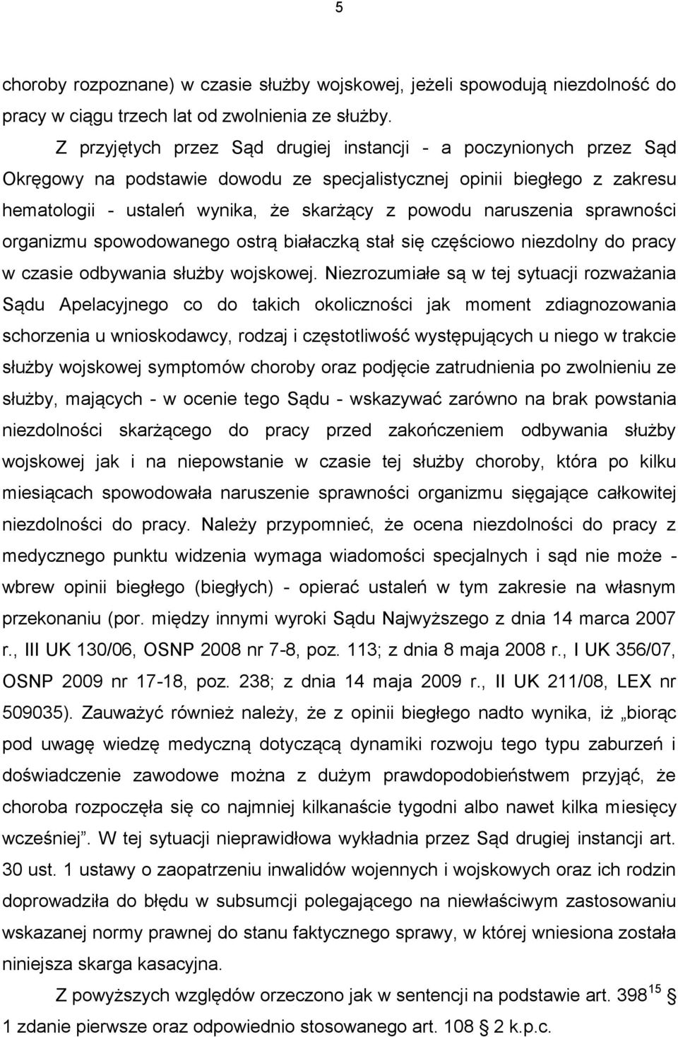 naruszenia sprawności organizmu spowodowanego ostrą białaczką stał się częściowo niezdolny do pracy w czasie odbywania służby wojskowej.