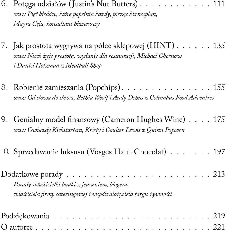 .............. 155 oraz: Od słowa do słowa, Bethia Woolf i Andy Dehus z Columbus Food Adventres 9. Genialny model finansowy (Cameron Hughes Wine).