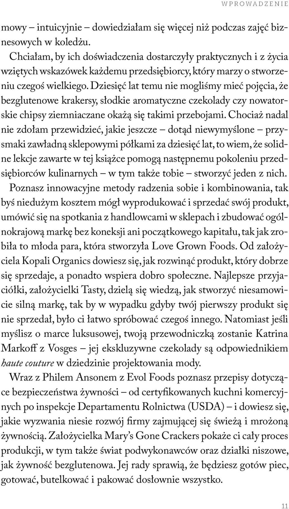 Dziesięć lat temu nie mogliśmy mieć pojęcia, że bezglutenowe krakersy, słodkie aromatyczne czekolady czy nowatorskie chipsy ziemniaczane okażą się takimi przebojami.