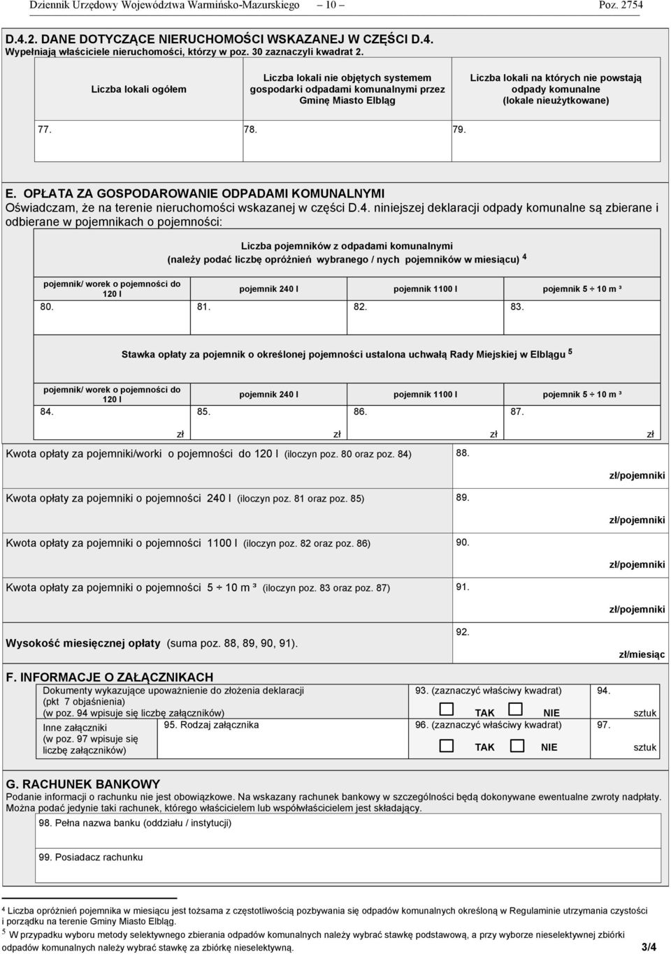 Liczba lokali ogółem Liczba lokali nie objętych systemem gospodarki odpadami komunalnymi przez Gminę Miasto Elbląg Liczba lokali na których nie powstają odpady komunalne (lokale nieużytkowane) 77. 78.