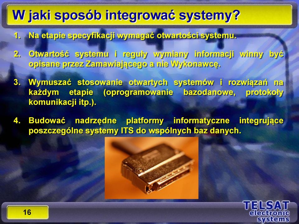 Wymuszać stosowanie otwartych systemów i rozwiązań na każdym etapie (oprogramowanie bazodanowe, protokoły