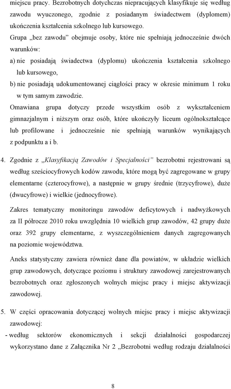 udokumentowanej ciągłości pracy w okresie minimum 1 roku w tym samym zawodzie.