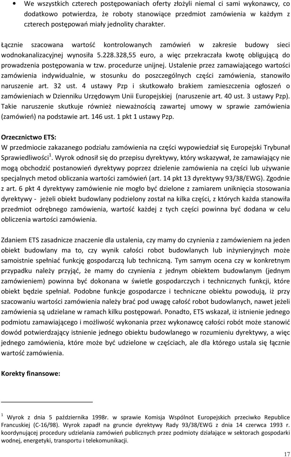 328,55 euro, a więc przekraczała kwotę obligującą do prowadzenia postępowania w tzw. procedurze unijnej.