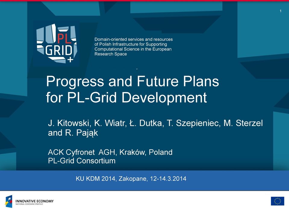 PL-Grid Development J. Kitowski, K. Wiatr, Ł. Dutka, T. Szepieniec, M. Sterzel and R.