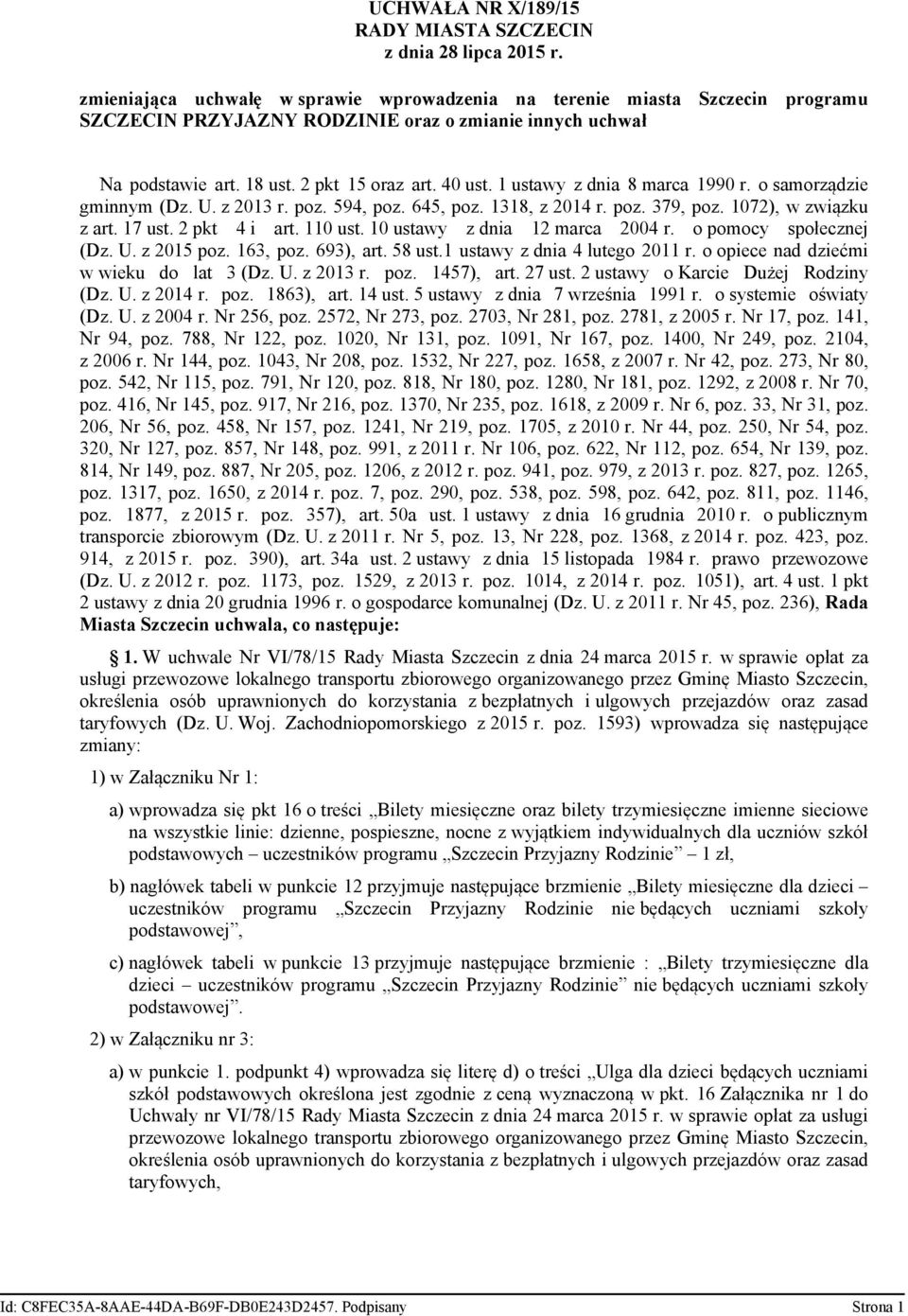 1 ustawy z dnia 8 marca 1990 r. o samorządzie gminnym (Dz. U. z 2013 r. poz. 594, poz. 645, poz. 1318, z 2014 r. poz. 379, poz. 1072), w związku z art. 17 ust. 2 pkt 4 i art. 110 ust.