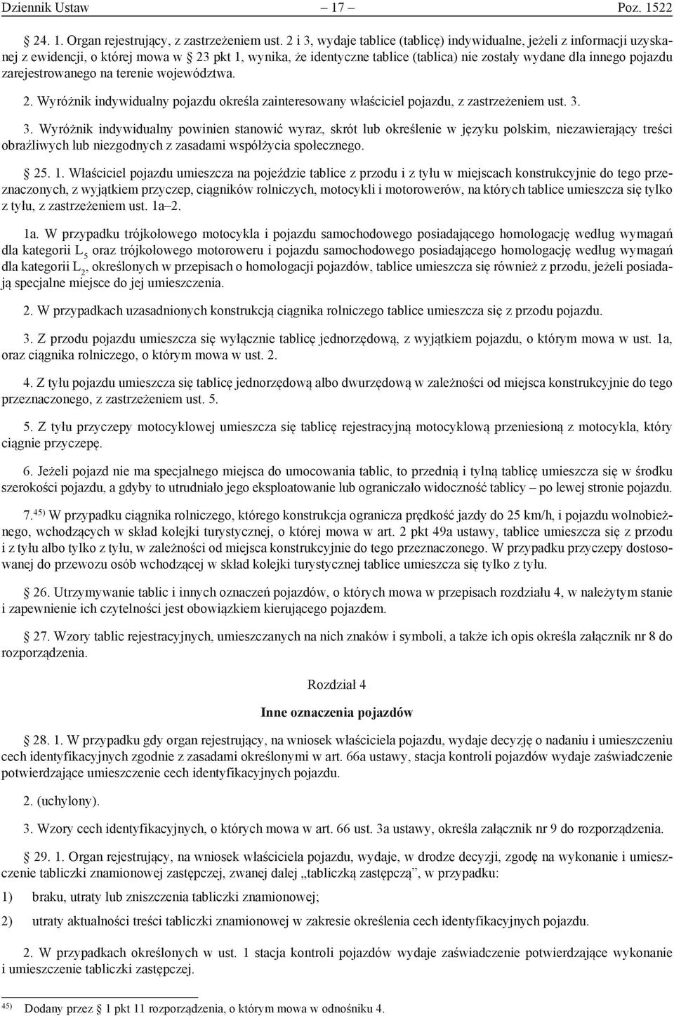 zarejestrowanego na terenie województwa. 2. Wyróżnik indywidualny pojazdu określa zainteresowany właściciel pojazdu, z zastrzeżeniem ust. 3.