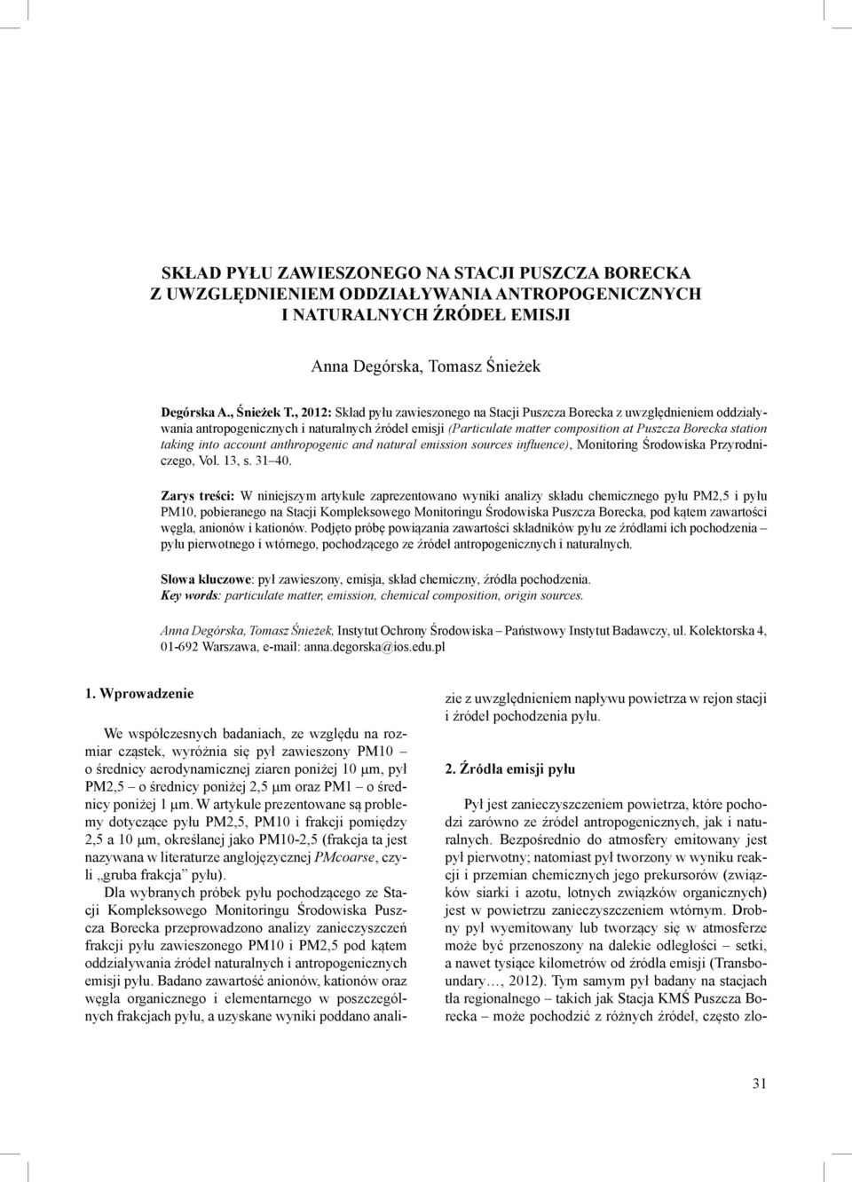 taking into account anthropogenic and natural emission sources influence), Monitoring Środowiska Przyrodniczego, Vol. 13, s. 31 40.