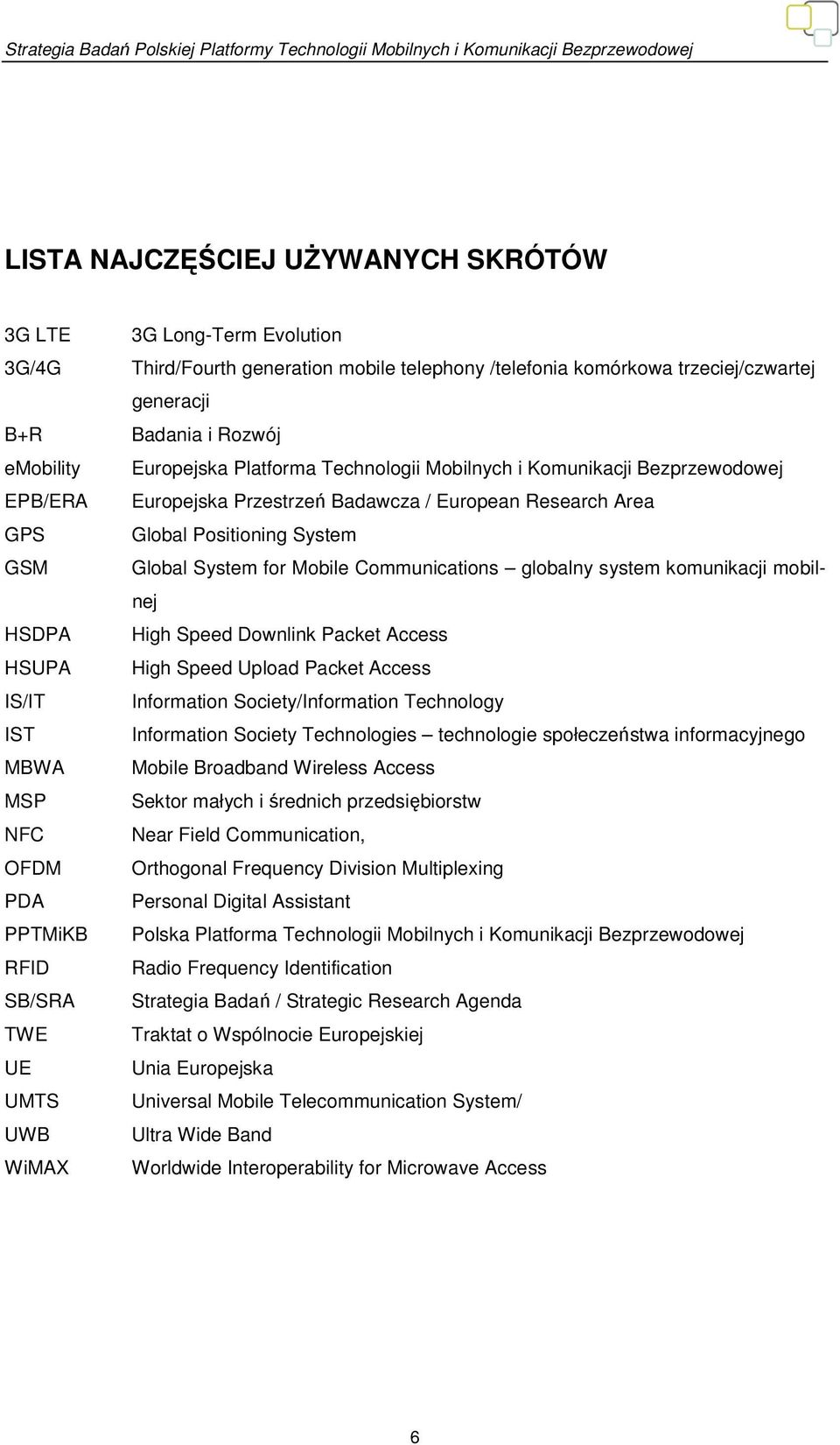 Przestrzeń Badawcza / European Research Area Global Positioning System Global System for Mobile Communications globalny system komunikacji mobilnej High Speed Downlink Packet Access High Speed Upload