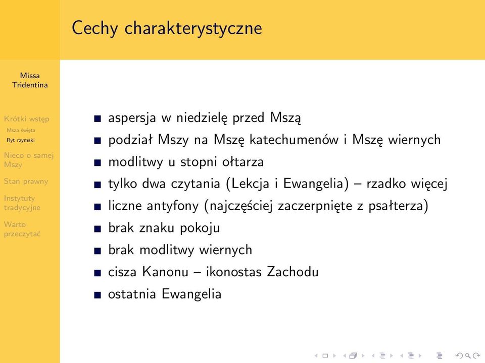 (Lekcja i Ewangelia) rzadko więcej liczne antyfony (najczęściej zaczerpnięte z