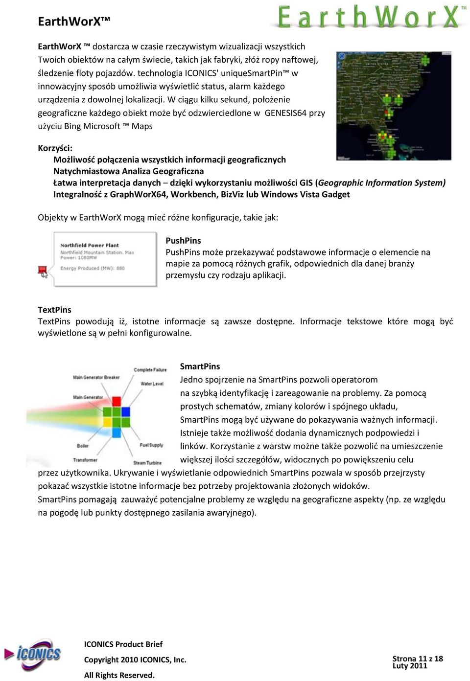 W ciągu kilku sekund, położenie geograficzne każdego obiekt może byd odzwierciedlone w GENESIS64 przy użyciu Bing Microsoft Maps Korzyści: Możliwośd połączenia wszystkich informacji geograficznych