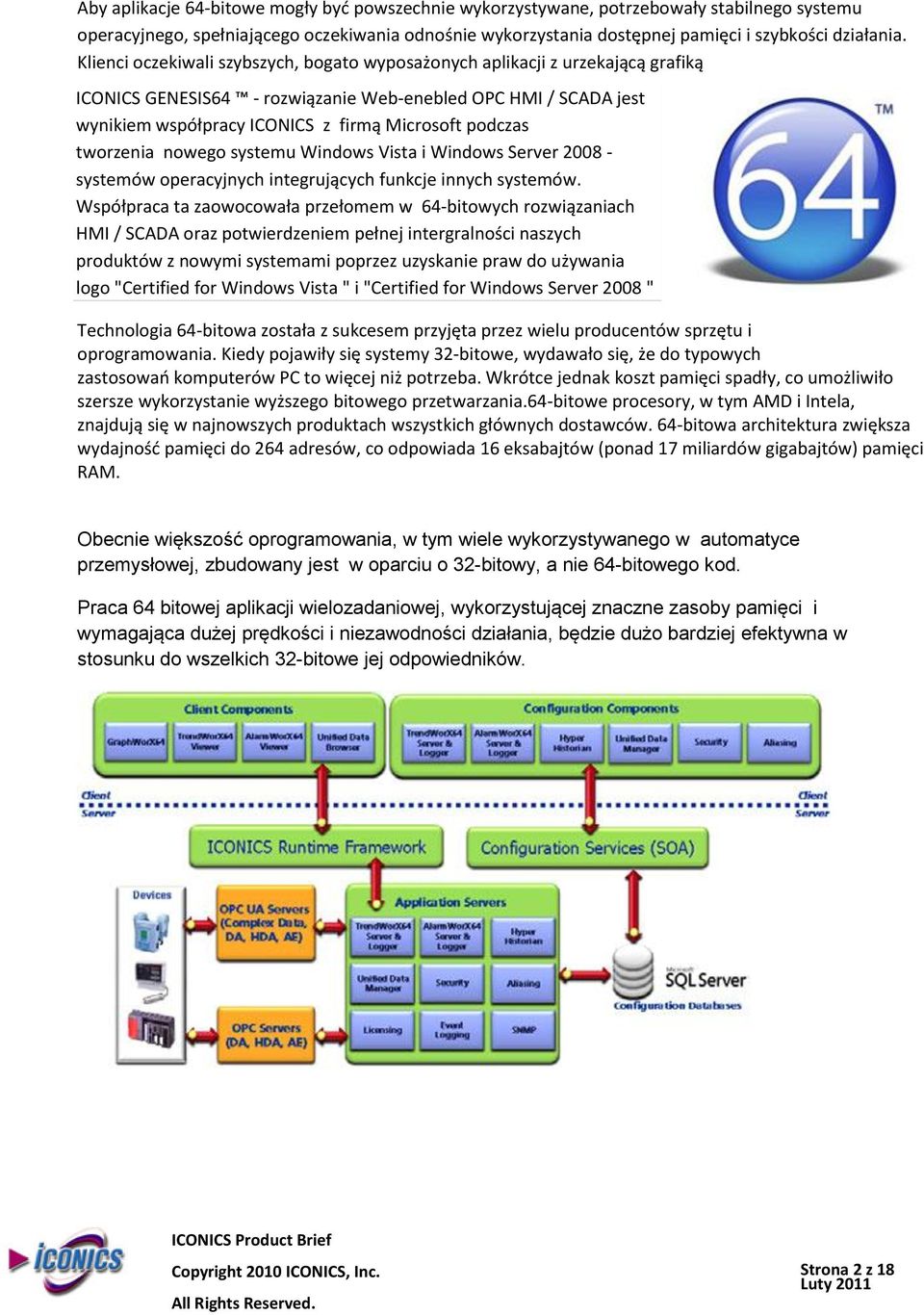 tworzenia nowego systemu Windows Vista i Windows Server 2008 - systemów operacyjnych integrujących funkcje innych systemów.