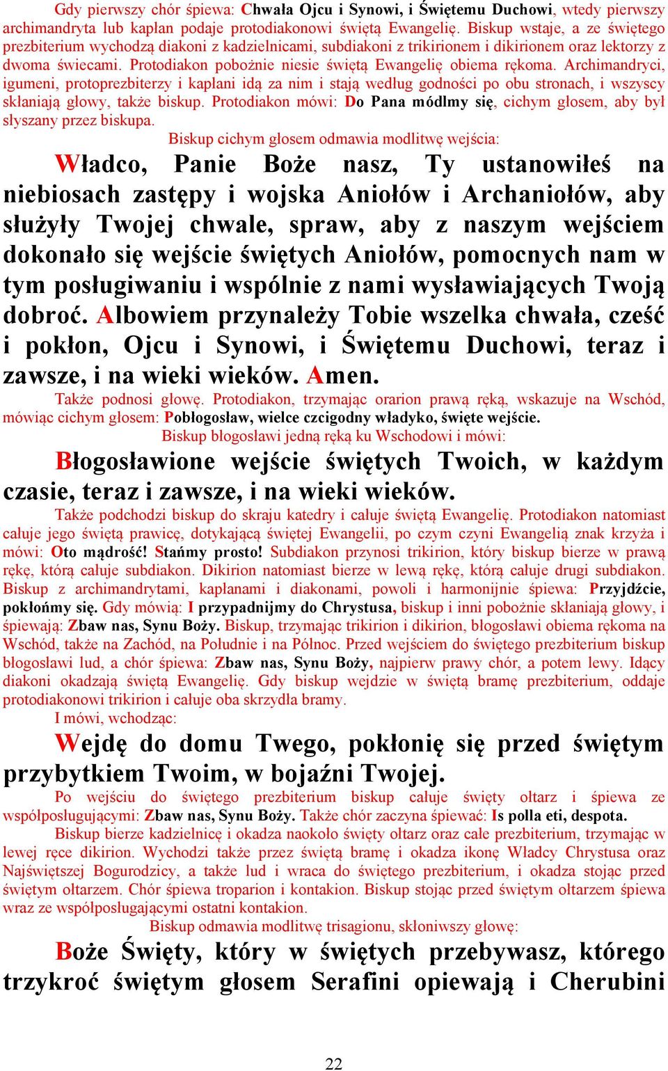 Protodiakon pobożnie niesie świętą Ewangelię obiema rękoma.